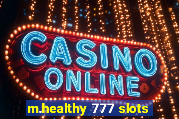 m.healthy 777 slots